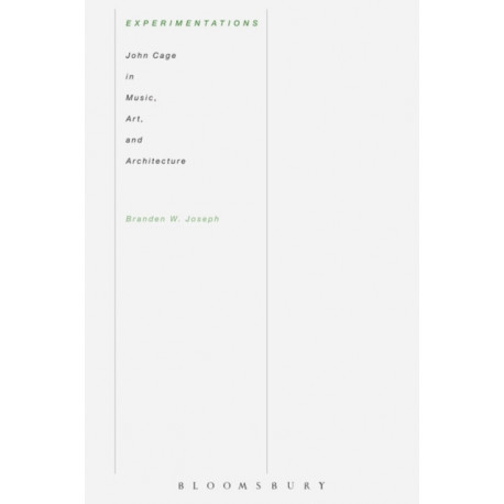 Experimentations: John Cage in Music, Art, and Architecture
