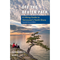 Off the Beaten Path, Expanded Second Ed.: A Hiking Guide to Vancouver's North Shore