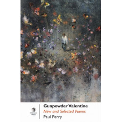 Gunpowder Valentine: New Select Poems: New and Selected Poetry