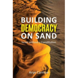 Building Democracy on Sand: Israel without a Constitution