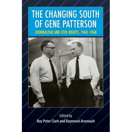 The Changing South of Gene Patterson: Journalism and Civil Rights, 1960-1968