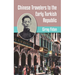Chinese Travelers to the Early Turkish Republic