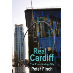 Real Cardiff: The Flourishing City