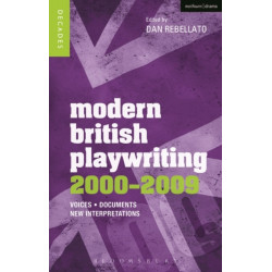 Modern British Playwriting: 2000-2009: Voices, Documents, New Interpretations