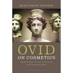 Ovid on Cosmetics: Medicamina Faciei Femineae and Related Texts