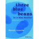 Three Blue Beans: A Year in Haiku