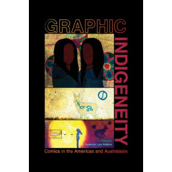 Graphic Indigeneity: Comics in the Americas and Australasia