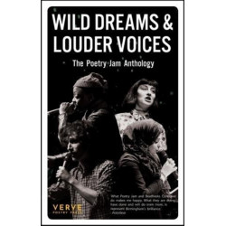 Wild Dream & Louder Voices: The Poetry Jam Anthology