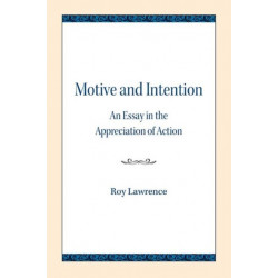 Motive and Intention: An Essay in the Appreciation of Action