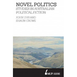 Novel Politics: Studies in Australian political fiction