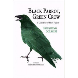 Black Parrot, Green Crow: A Collection of Short Fiction