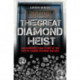 The Great Diamond Heist: The True Story of the Hatton Garden Robbery