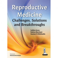 Reproductive Medicine: Challenges, Solutions and Breakthroughs
