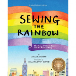 Sewing the Rainbow: A Story about Gilbert Baker