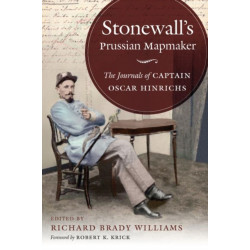 Stonewall's Prussian Mapmaker: The Journals of Captain Oscar Hinrichs