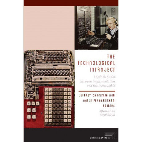 The Technological Introject: Friedrich Kittler Between Implementation and the Incalculable