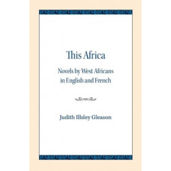 This Africa: Novels by West Africans in English and French