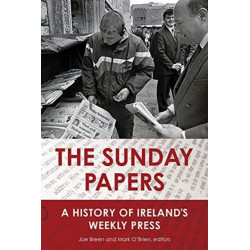 The Sunday Papers: A History of Ireland's Weekly Press