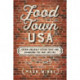 Food Town, USA: Seven Unlikely Cities That Are Changing the Way We Eat