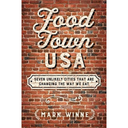 Food Town, USA: Seven Unlikely Cities That Are Changing the Way We Eat