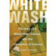 Whitewash: The Story of a Weed Killer, Cancer, and the Corruption of Science