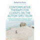 Contemplative Therapy for Clients on the Autism Spectrum: A Reflective Integration Therapy™ Manual for Psychotherapists and Counsellors