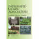 Integrated Urban Agriculture: Precedents, Practices, Prospects