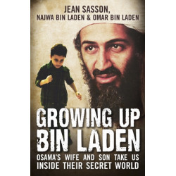 Growing Up Bin Laden: Osama's Wife and Son Take Us Inside their Secret World
