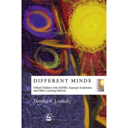 Different Minds: Gifted Children with AD/HD, Asperger Syndrome, and Other Learning Deficits