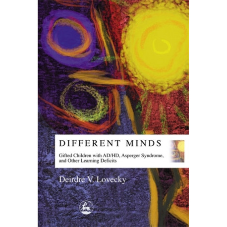 Different Minds: Gifted Children with AD/HD, Asperger Syndrome, and Other Learning Deficits