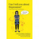 Can I tell you about Depression?: A guide for friends, family and professionals