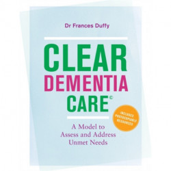 CLEAR Dementia Care©: A Model to Assess and Address Unmet Needs