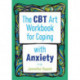 The CBT Art Workbook for Coping with Anxiety