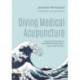 Diving Medical Acupuncture: Treatment and Prevention of Diving Medical Problems with a Focus on ENT Disorders
