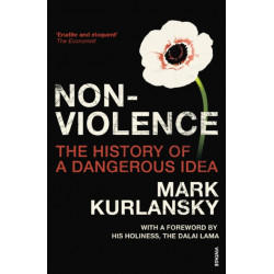 Nonviolence: The History of a Dangerous Idea