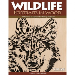 Wildlife Portraits in Wood: 30 Patterns to Capture the Beauty of Nature