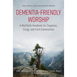 Dementia-Friendly Worship: A Multifaith Handbook for Chaplains, Clergy, and Faith Communities