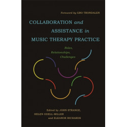 Collaboration and Assistance in Music Therapy Practice: Roles, Relationships, Challenges