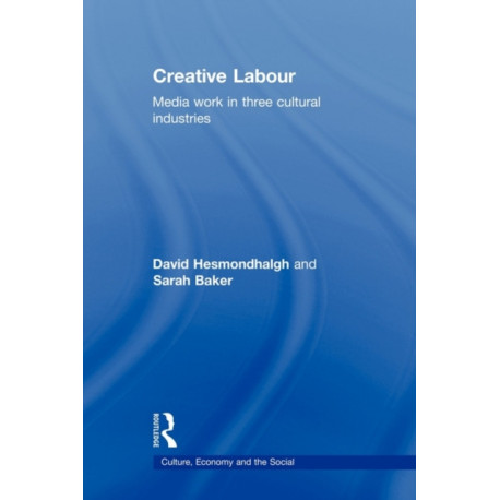 Creative Labour: Media Work in Three Cultural Industries