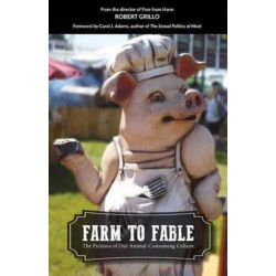 Farm to Fable: The Fictions of our Animal-Consuming Culture