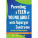 Parenting a Teen or Young Adult with Asperger Syndrome (Autism Spectrum Disorder): 325 Ideas, Insights, Tips and Strategies