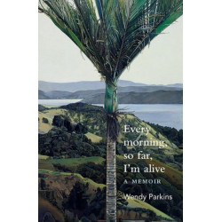 Every morning, so far, I'm alive: A memoir