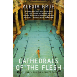 Cathedrals of the Flesh: My Search for the Perfect Bath