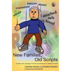 New Families, Old Scripts: A Guide to the Language of Trauma and Attachment in Adoptive Families