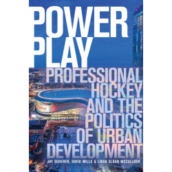 Power Play: Professional Hockey and the Politics of Urban Development