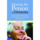 Hearing the Person with Dementia: Person-Centred Approaches to Communication for Families and Caregivers