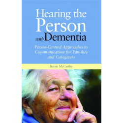 Hearing the Person with Dementia: Person-Centred Approaches to Communication for Families and Caregivers