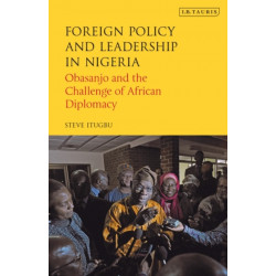 Foreign Policy and Leadership in Nigeria: Obasanjo and the Challenge of African Diplomacy
