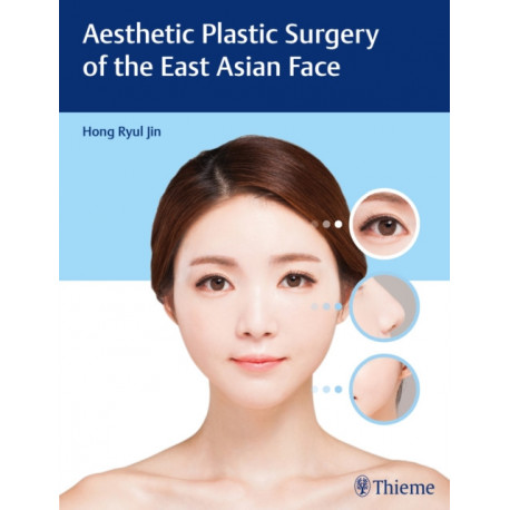 Aesthetic Plastic Surgery of the East Asian Face