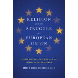 Religion and the Struggle for European Union: Confessional Culture and the Limits of Integration
